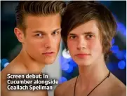  ?? ?? Screen debut: In Cucumber alongside Ceallach Spellman