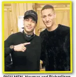  ??  ?? RICH MEN: Neymar and Richarliso­n