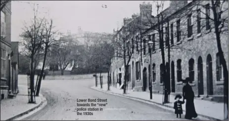  ??  ?? Lower Bond Street towards the “new” police station in the 1930s