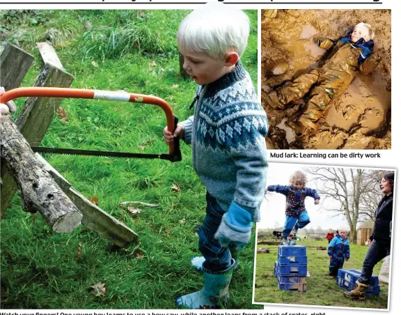  ??  ?? Mud lark: Learning can be dirty work Watch your fingers! One young boy learns to use a bow saw, while another leaps from a stack of crates, right