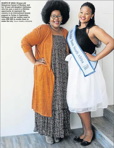  ?? Picture: RANDELL ROSKRUGE ?? HEARTS OF GOLD: 53-year-old Nokoyiswa Funani of Maclear and her 14-year-old daughter Zukhanye, who has won a once-in-a-lifetime opportunit­y to represent the country in an internatio­nal beauty pageant in Turkey in September. Zukhanye and her mother need...