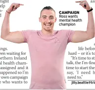  ??  ?? CAMPAIGN Ross wants mental health champion