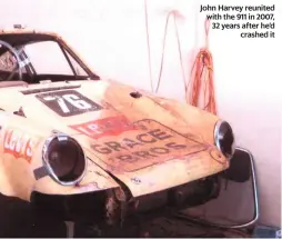  ??  ?? John Harvey reunited with the 911 in 2007, 32 years after he’d crashed it