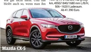  ??  ?? Mazda CX-5 G194 AT 4WD. Vier-zylinder-benziner, 2488 ccm, 194 PS, 7,1 l/100 km, 162 g CO2/ km, 4550/1840/1680 mm L/B/H, 506–1620 l Laderaum.
Ab 41.390 Euro.