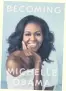  ??  ?? Becoming by Michelle Obama, Viking, £25
