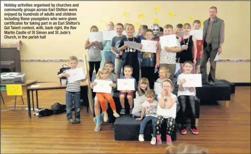  ??  ?? Holiday activities organised by churches and community groups across Earl Shilton were enjoyed by hundreds of adults and children including these youngsters who were given certificat­es for taking part in an Earl Shilton’s Got Talent contest, with, back...