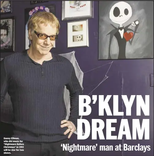  ??  ?? The Associated Press Danny Elfman, who did music for “Nightmare Before Christmas” in 1993 will be star for two shows.