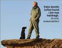  ?? PR-FOTO: GUNNAR MERRILD ?? Felix Smith lufter hund i sin nye heldragt.