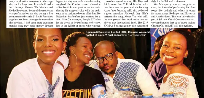  ?? PIC: PHATSIMO KAPENG ?? Kgalagadi Breweries Limited (KBL) this past weekend hosted St Louis Virtual concert