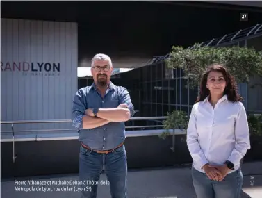  ??  ?? Pierre Athanaze et Nathalie Dehan à l’hôtel de la Métropole de Lyon, rue du lac ( Lyon 3e).