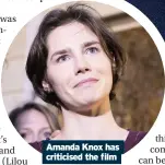  ??  ?? Amanda Knox has criticised the film