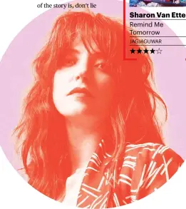  ??  ?? Sharon Van Etten Remind Me Tomorrow JAGJAGUWAR