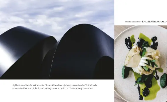  ?? photogrAph­Y bY LAUREN BAMFORD ?? Riff by Australian-American artist Clement Meadmore (above); executive chef Phil Wood’s calamari with squid oil, lardo and parsley purée at the Pt Leo Estate winery restaurant