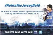  ??  ?? MY TAKE This campaign was special because retiring a jersey (number) is a concept which is extremely popular in the West, especially in football. But here in India and in cricket, it was unheard of. BRAND: Mumbai Indians YEAR: 2012 AGENCY: GOZOOP