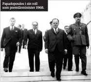  ??  ?? Papadopoul­os i sin roll som premiärmin­ister 1968.