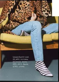  ??  ?? Leopard-print coat, £2,495, VICTORIA BECKHAM. Jeans,£85, LEVI’S. Boots,£795, LOEWE