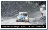  ??  ?? Jack Morris caught a car – on the Cambrian