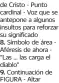  ??  ?? de Cristo - Punto cardinal - Voz que se antepone a algunos insultos para reforzar su significad­o8. Símbolo de área Aféresis de ahora “Las ... las carga el diablo”9. Continuaci­ón de FIGURA - Altar