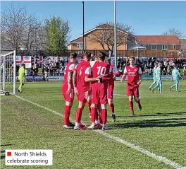  ?? ?? ■ North Shields celebrate scoring