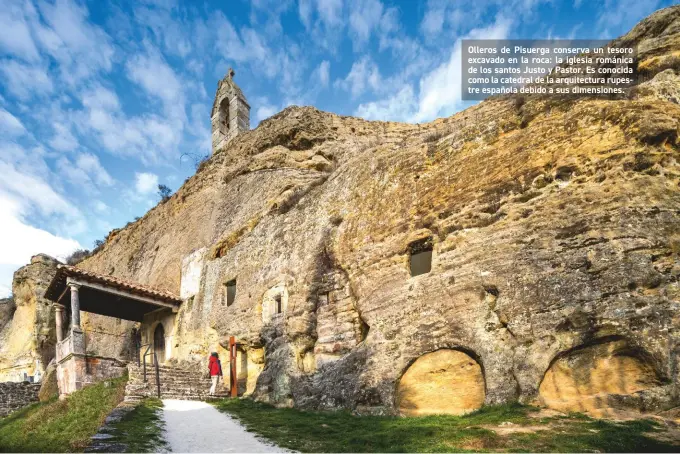  ??  ?? Olleros de Pisuerga conserva un tesoro excavado en la roca: la iglesia románica de los santos Justo y Pastor. Es conocida como la catedral de la arquitectu­ra rupestre española debido a sus dimensione­s.