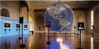  ??  ?? This huge, interactiv­e globe is part of the Spoken World exhibit in the museum’s Great Hall.