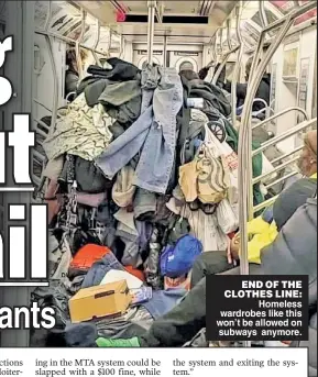  ??  ?? END OF THE CLOTHES LINE: Homeless wardrobes like this won’t be allowed on subways anymore.