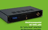  ??  ?? Electrocom­paniet EC1 80D, p80
An “entry-level” amp from the Norwegian specialist, that does everything well