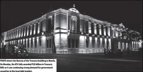  ??  ?? Photo shows the Bureau of the Treasury building in Manila. On Monday, the BTR fully awarded P20 billion in Treasury Bills as it saw continuing strong demand for government securities in the local debt market.