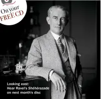  ??  ?? Looking east:
Hear Ravel’s Shéhérazad­e on next month’s disc