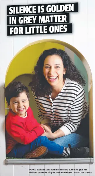  ?? PEACE: Giuliana Scala with her son Rio, 3, tries to give her children moments of quiet and mindfulnes­s. Picture: TAIT SCHMAAL ??