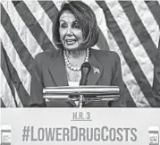  ?? ZACH GIBSON/GETTY ?? House Speaker Nancy Pelosi, D-Calif., discusses the Lower Drug Costs Now Act on Wednesday in Washington.