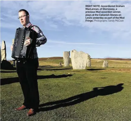  ?? Photograph­s: Sandy McCook ?? RIGHT NOTE: Accordioni­st Graham MacLennan, of Stornoway, a previous Mod accordion winner, plays at the Callanish Stones on Lewis yesterday as part of the Mod Fringe.