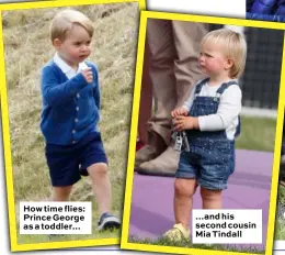  ??  ?? How time flies: Prince George as a toddler… …and his second cousin Mia Tindall