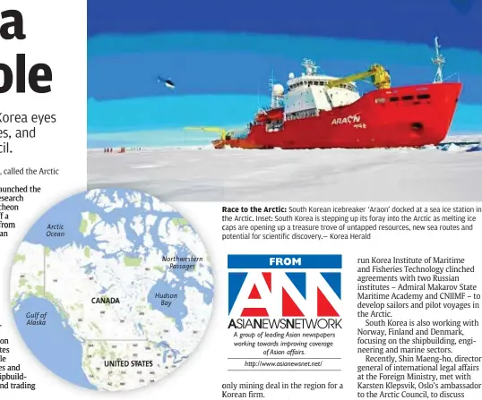  ??  ?? Race to the Arctic: South Korean icebreaker ‘Araon’ docked at a sea ice station in the Arctic. Inset: South Korea is stepping up its foray into the Arctic as melting ice ccaps are opening up a treasure trove of untapped resources, new sea routes and...
