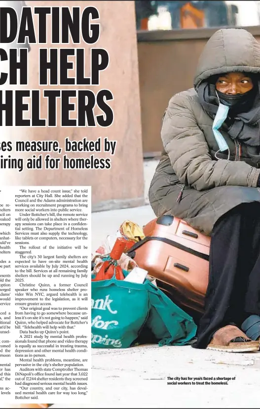  ?? ?? The city has for years faced a shortage of social workers to treat the homeless.