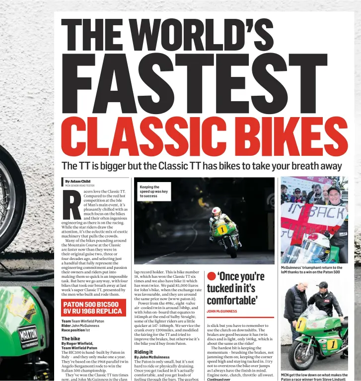 ??  ?? Keeping the speed up was key to success McGuinness’ triumphant return to the IoM thanks to a win on the Paton 500 MCN get the low down on what makes the Paton a race winner from Steve Lindsell
