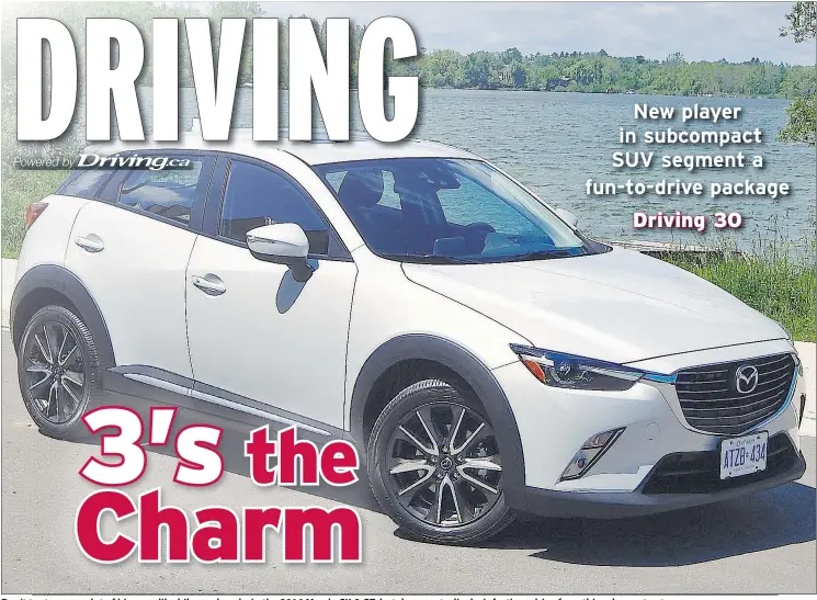  ?? — BRIAN HARPER/DRIVING ?? Don’t try to carry a lot of big gear like bikes or kayaks in the 2016 Mazda CX-3 GT, but do expect a lively, infectious drive from this urban cute ute.