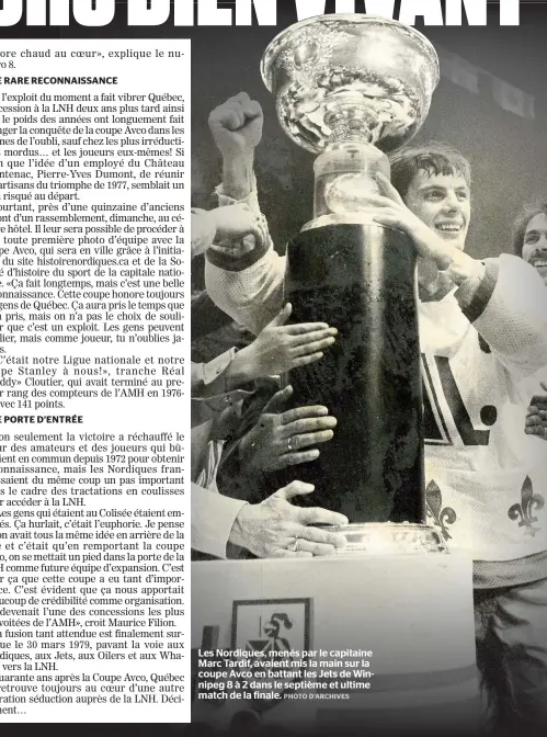  ??  ?? Les Nordiques, menés par le capitaine Marc Tardif, avaient mis la main sur la coupe Avco en battant les Jets de Winnipeg 8 à 2 dans le septième et ultime match de la finale.