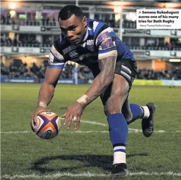  ?? Harry Trump/Getty Images ?? Semesa Rokoduguni scores one of his many tries for Bath Rugby