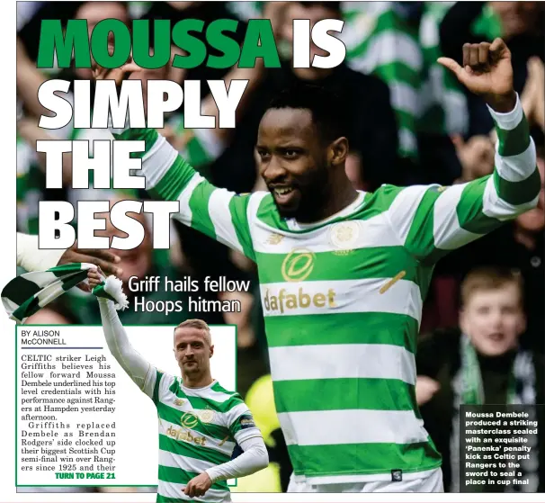  ??  ?? Moussa Dembele produced a striking masterclas­s sealed with an exquisite ‘Panenka’ penalty kick as Celtic put Rangers to the sword to seal a place in cup final