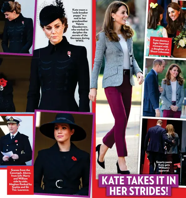  ??  ?? Scenes from the Cenotaph. Above, from left: Harry and William side by side; Meghan flanked by Sophie and Sir
Tim Laurence.
Kate wears a “code breaker poppy” in a nod to her grandmothe­r Valerie Glassborro­w, who worked to decipher the secrets of the Germans during WWII.
Kate shares a light-hearted moment with a daughter of a Shout volunteer.
Smarty pants Kate gets William’s approval.