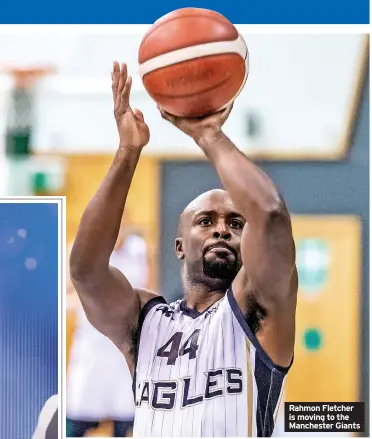  ?? ?? Rahmon Fletcher is moving to the Manchester Giants