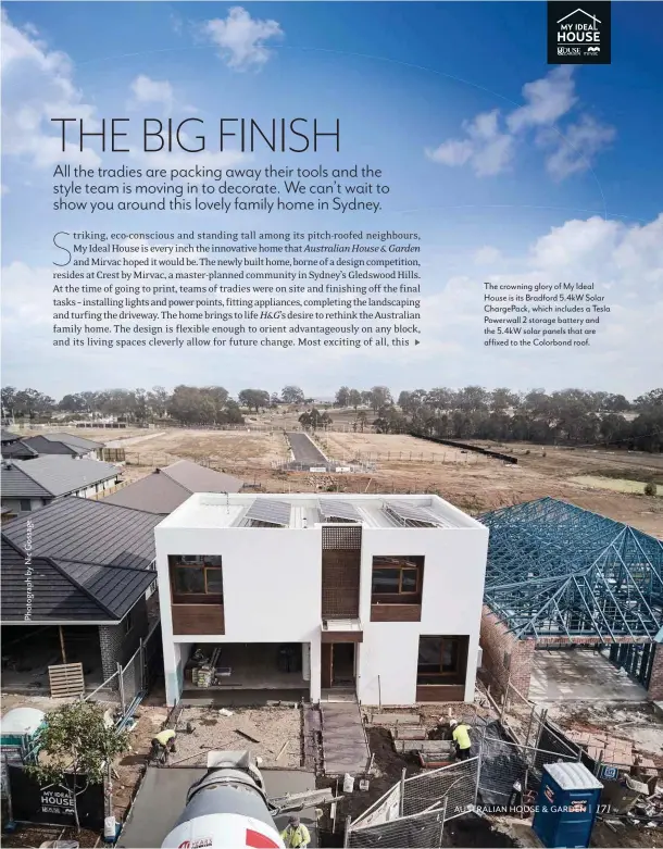  ??  ?? The crowning glory of My Ideal House is its Bradford 5.4kW Solar ChargePack, which includes a Tesla Powerwall 2 storage battery and the 5.4kW solar panels that are affixed to the Colorbond roof.