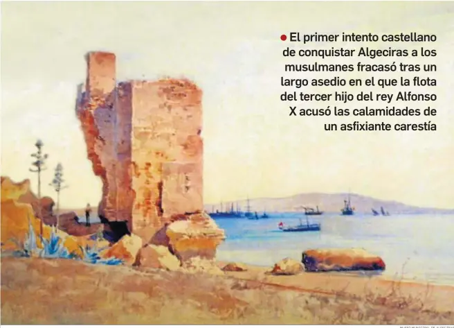  ?? MUSEO MUNICIPAL DE ALGECIRAS ?? Torre albarrana de la muralla meriní conocida como de don Rodrigo o del Espolón, que estuvo situada en la playa del Chorruelo. Acuarela de E. Louis Lessieux de finales del siglo XIX.