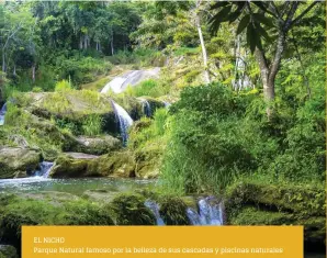  ??  ?? EL NICHO Parque Natural famoso por la belleza de sus cascadas y piscinas naturales