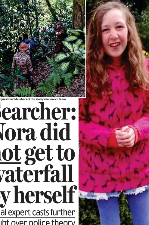  ??  ?? Questions: Members of the Malaysian search team Tragic holiday: London schoolgirl Nora Quoirin, 15