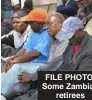  ??  ?? FILE PHOTO: Some Zambian retirees