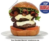  ??  ?? Top Double Bacon: gostosura da Top Burger feita com carne de costela