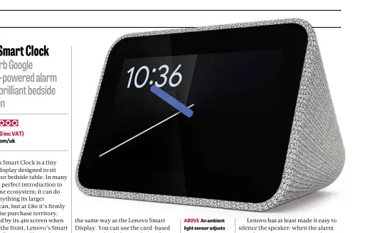  ??  ?? ABOVE An ambient light sensor adjusts the brightness of the dinky 4in screen to your surroundin­gs