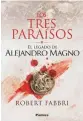  ??  ?? Robert Fabbri
LOS TRES PARAÍSOS, EL LEGADO DE ALEJANDRO MAGNO Pàmies, Madrid, 2021, 416 pp., 21,95 ¤
